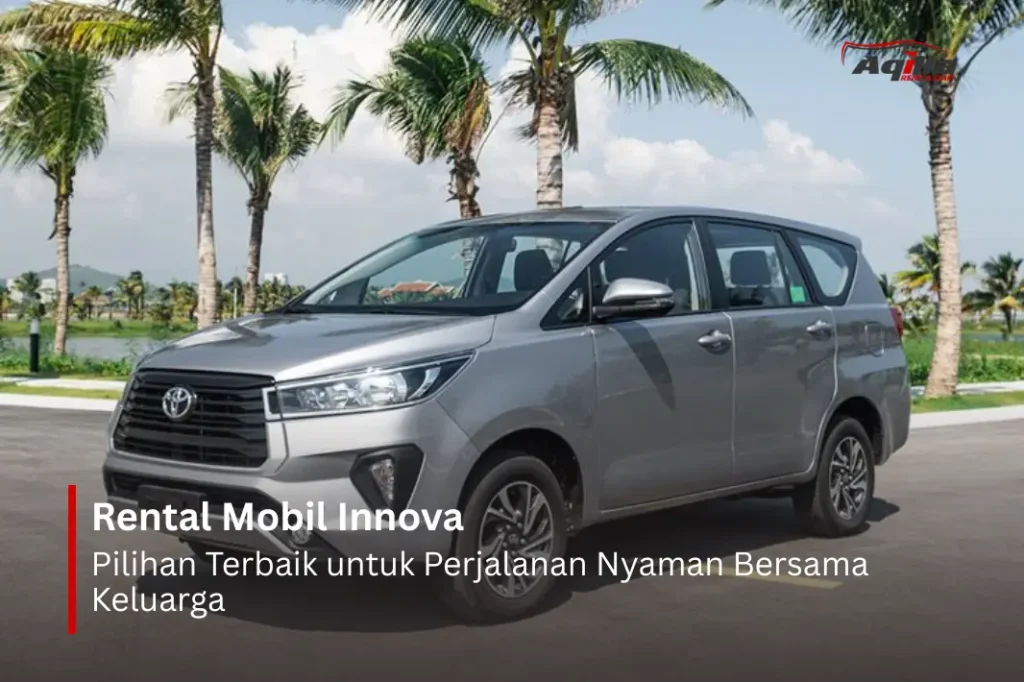 Rental Mobil Innova Pilihan Tepat Untuk Keluarga